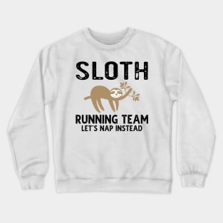 Sloth Running Team Let's Nap Instead Crewneck Sweatshirt